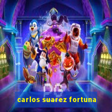 carlos suarez fortuna